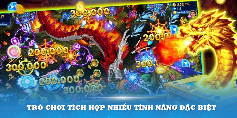 Trò chơi tích hợp nhiều tính năng đặc biệt mang đến sự hấp dẫn 