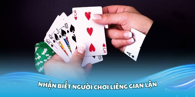 Nhận biết người chơi liêng gian lận thật dễ dàng